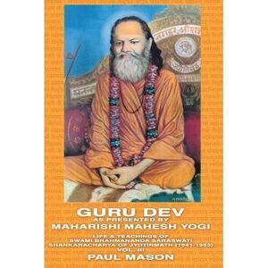 Guru Dev as Presented by Maharishi Mahesh Yogi: Life & Teachings of Swami Brahma